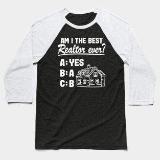 Am I The Best Realtor Real Estate Agent Funny Gift Baseball T-Shirt